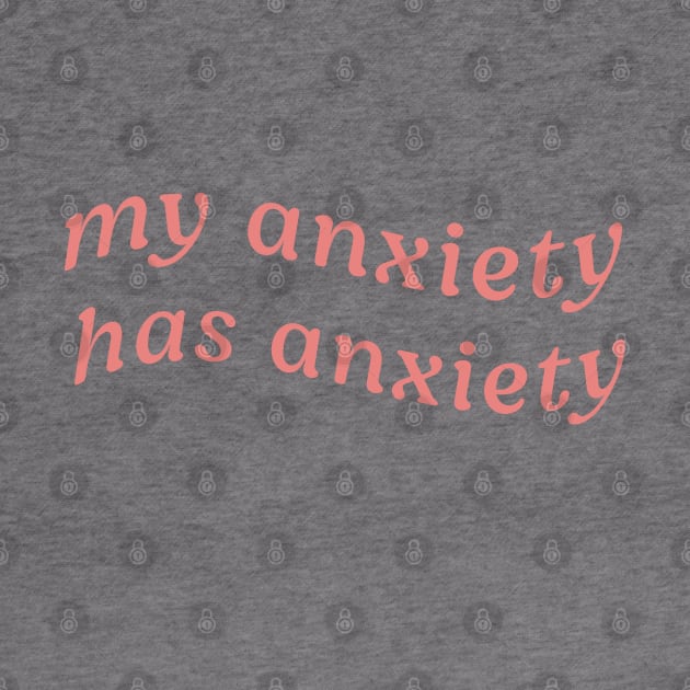 MY ANXIETY HAS ANXIETY by Inner System